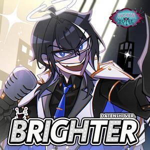 Brighter (Datenshi Version)