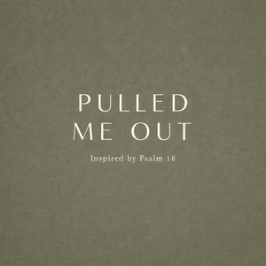 Pulled Me Out