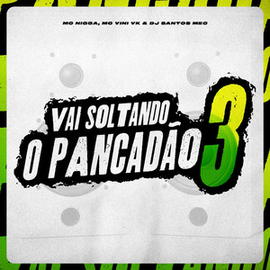 Vai Soltando o Pancadão 3