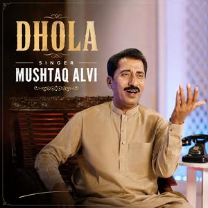 Dhola Dhola (feat. Mushtaq Alvi)