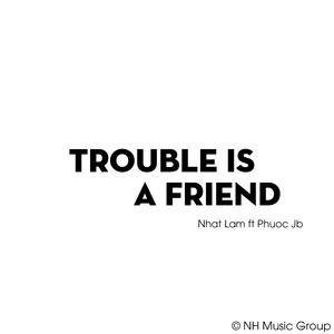 Trouble Is A Friend (Remix)
