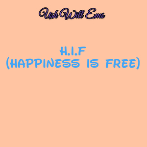 H.I.F (Happiness Is Free)