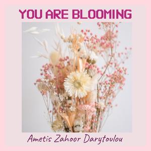 You are blooming