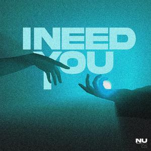 I Need You