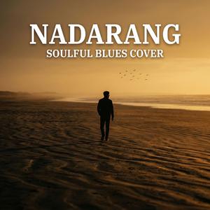 Nadarang (Soulful Blues Cover)