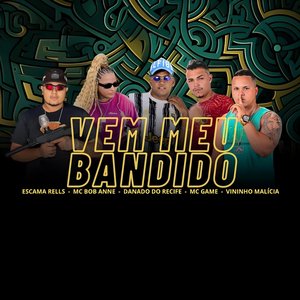 Vem Meu Bandido