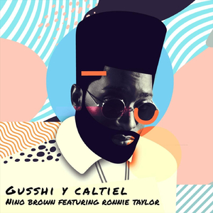 Gusshi y Caltiel (feat. Ronnie Taylor)