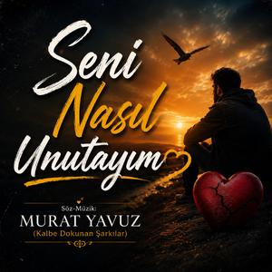 Seni Nasıl Unutayım