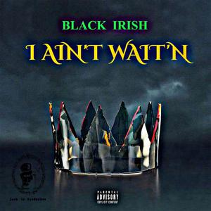 I Ain't Wait'n