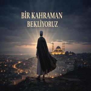 Bir Kahraman Bekliyoruz