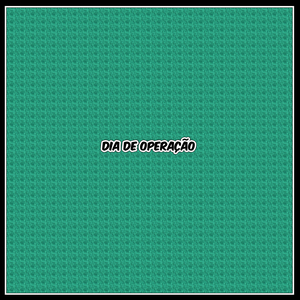 Dia de operação