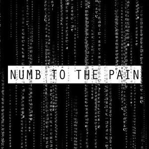 numb to the pain
