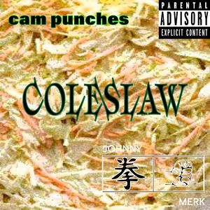 Coleslaw (feat. Cam Punches)