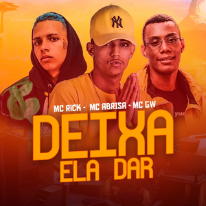 Deixa Ela Dar (feat. MC Rick & Mc Gw) (Brega Funk)