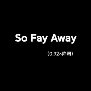 So Far Away(0.92×降调）