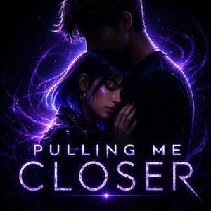 Pulling Me Closer