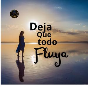 Deja que todo Fluya