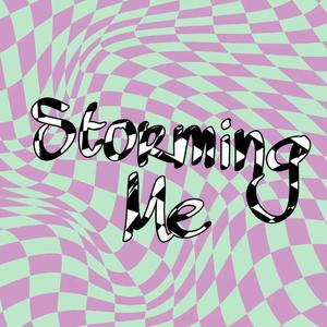 Storming me