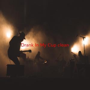 Drank In My Cup (clean) (Tribute version originally performed by Kirko Bangz)
