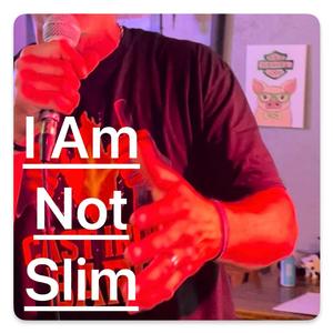 I Am Not Slim