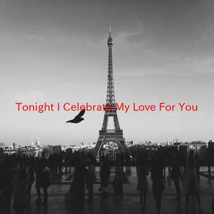 Tonight I Celebrate My Love For You (Complete version originally performed by Peabo Bryson and Roberta Flack)
