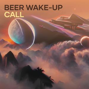 Beer Wake-up Call
