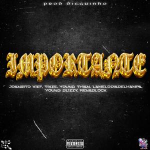 IMPORTANTE (feat. Joansito kief, Young Thian, Lamelodiadelhampa, YoungGlizzy & Renaglock)