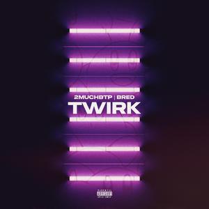 TWIRK (feat. BRED)