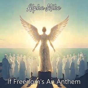If Freedom's An Anthem