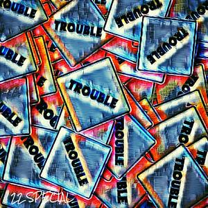 Trouble
