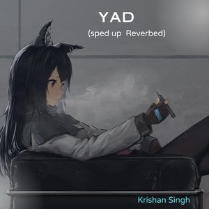Yad (Sped up & Reverbed)
