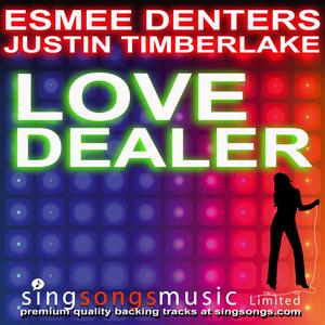 Love Dealer (In the style of Esmee Denters ft. Justin Timberlake)