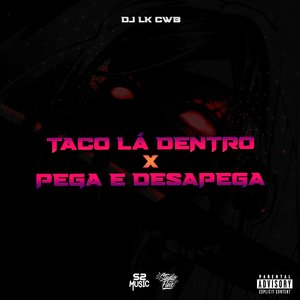 Taco Lá Dentro X Pega e Desapega (feat. Mc Gw)