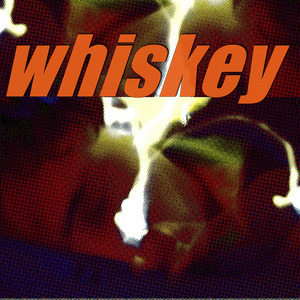 Whiskey