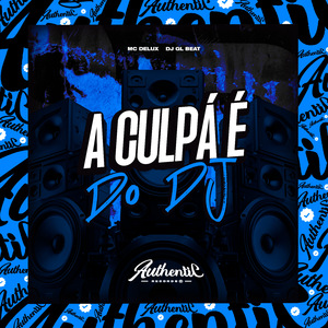 A Culpa É Do Dj