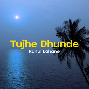 Tujhe Dhunde