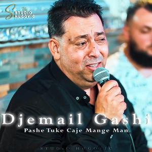 Djemail Gashi (Pashe Tuke Caje Mange Man)