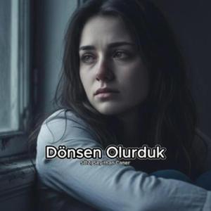 Dönsen Olurduk