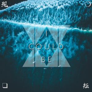I could be