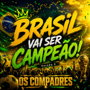 BRASIL VAI SER CAMPEÃO! (Versão 2)