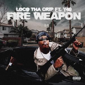 Fire Weapon (feat. LocoThaCrip)