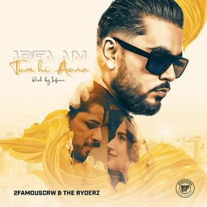 Tum Hi Aana (feat. 2Famouscrw & The Ryderz) (2FCRW VERSION)