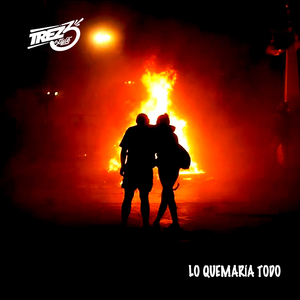 Lo Quemaría Todo