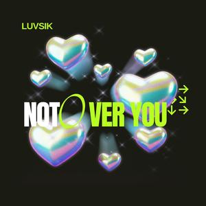 Not Over You