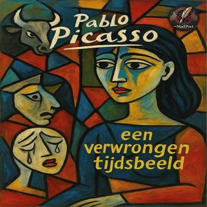 Pablo Picasso een verwrongen tijdsbeeld