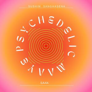 Psychedelic Maaye (feat. Saak)
