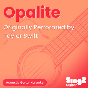 Opalite (Originally Performed by Taylor Swift) (Acoustic Guitar Karaoke)