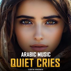 Quiet Cries (Arabic Instrumental Version)