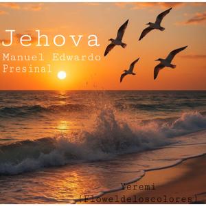 JEHOVA (Manuel Edwuardo Presinal) Musica Cristiana