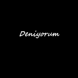 Deniyorum